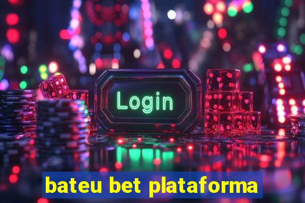 bateu bet plataforma