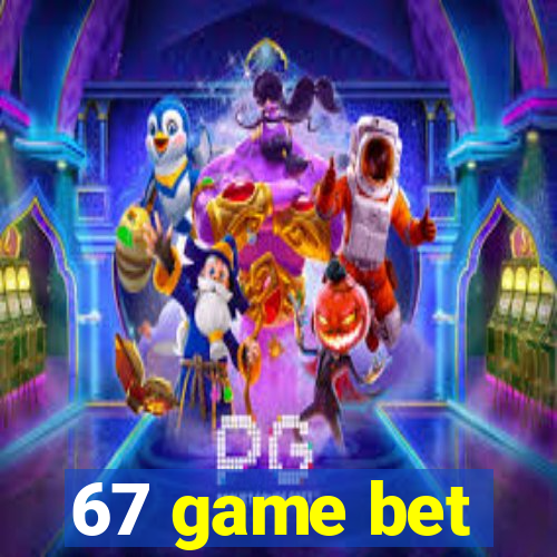 67 game bet