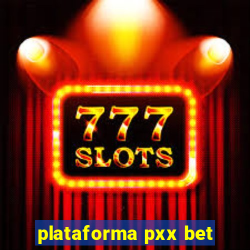 plataforma pxx bet