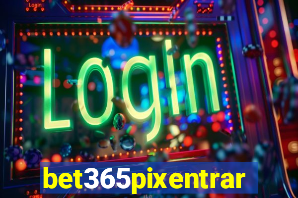 bet365pixentrar