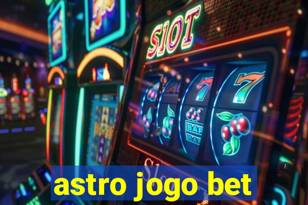 astro jogo bet