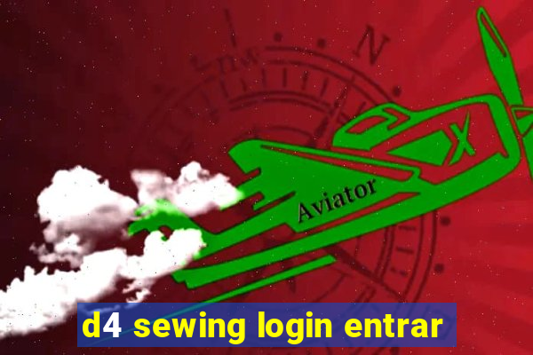 d4 sewing login entrar