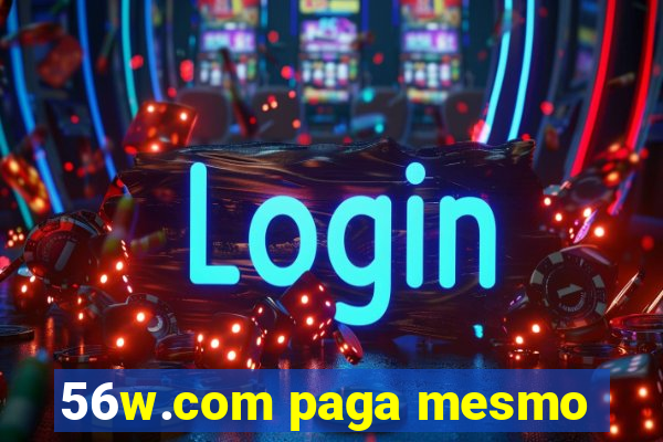 56w.com paga mesmo