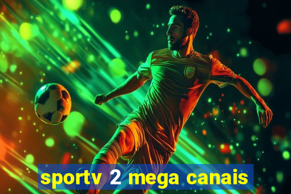 sportv 2 mega canais