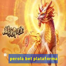 perola bet plataforma