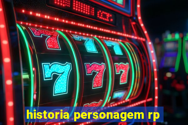 historia personagem rp