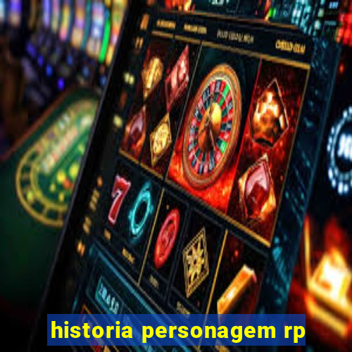 historia personagem rp