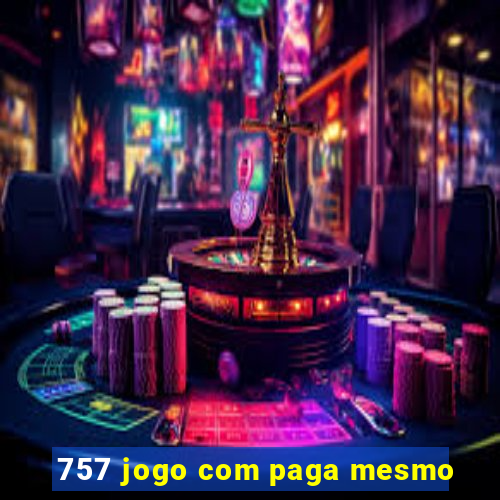 757 jogo com paga mesmo