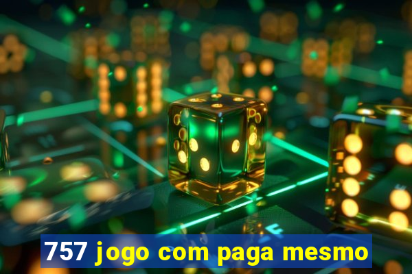 757 jogo com paga mesmo