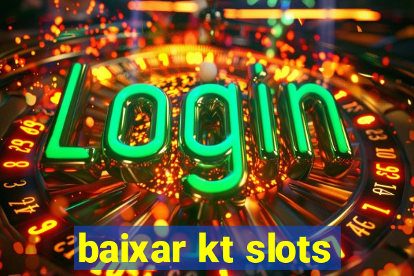 baixar kt slots