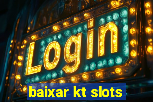 baixar kt slots