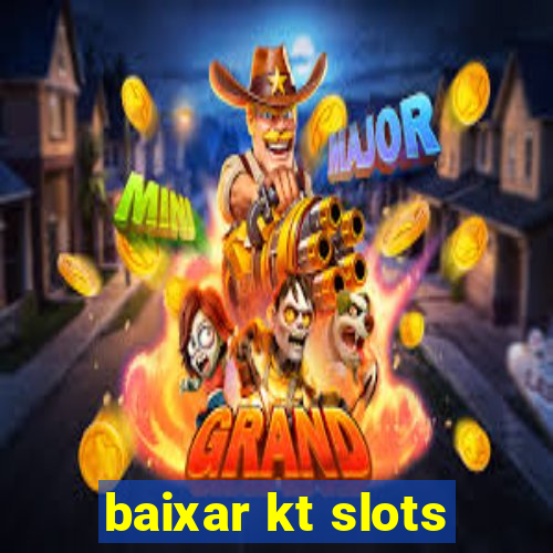 baixar kt slots