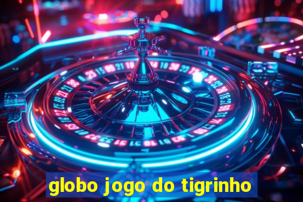 globo jogo do tigrinho