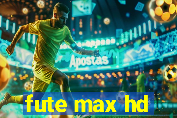 fute max hd