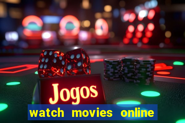 watch movies online for free