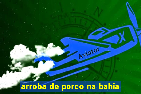 arroba de porco na bahia