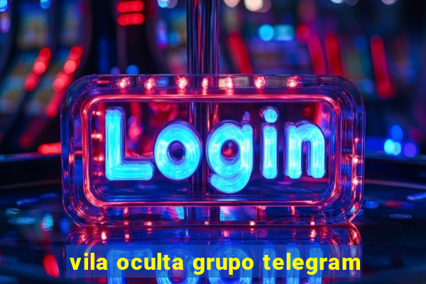 vila oculta grupo telegram