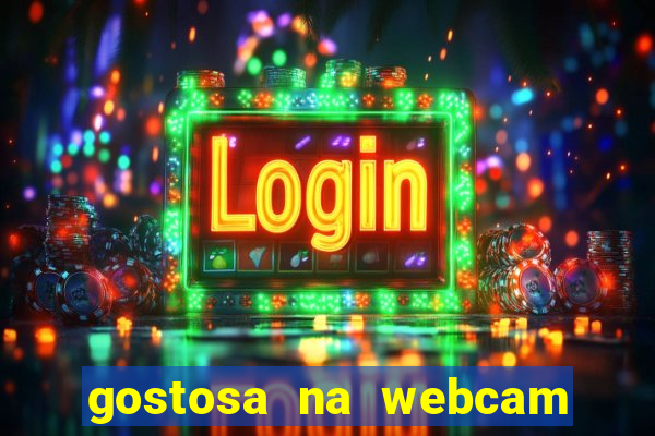 gostosa na webcam ao vivo