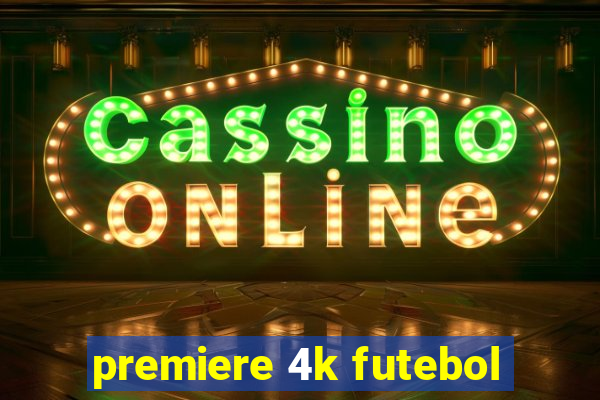 premiere 4k futebol