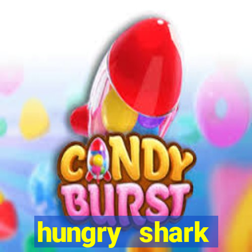 hungry shark evolution dinheiro infinito ios