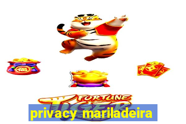 privacy mariladeira