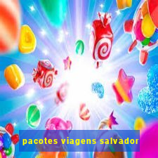 pacotes viagens salvador