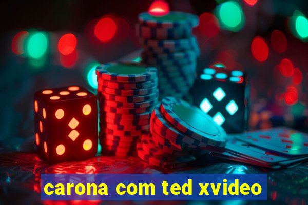 carona com ted xvideo