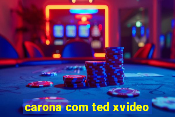 carona com ted xvideo