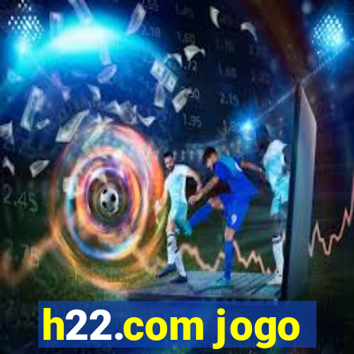 h22.com jogo