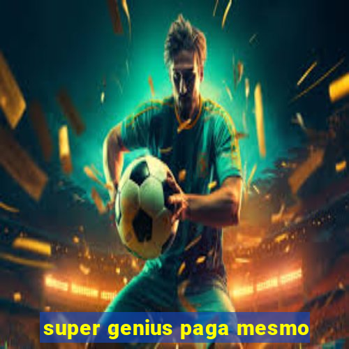 super genius paga mesmo