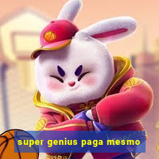 super genius paga mesmo