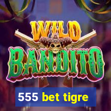 555 bet tigre