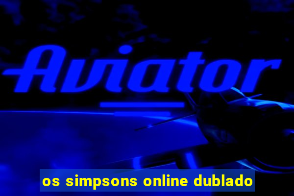 os simpsons online dublado