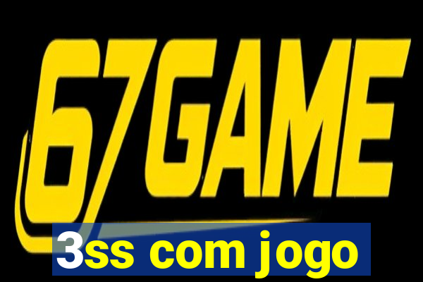 3ss com jogo