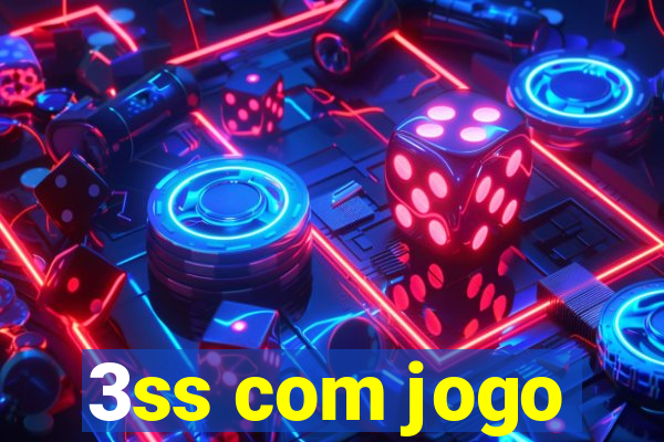 3ss com jogo