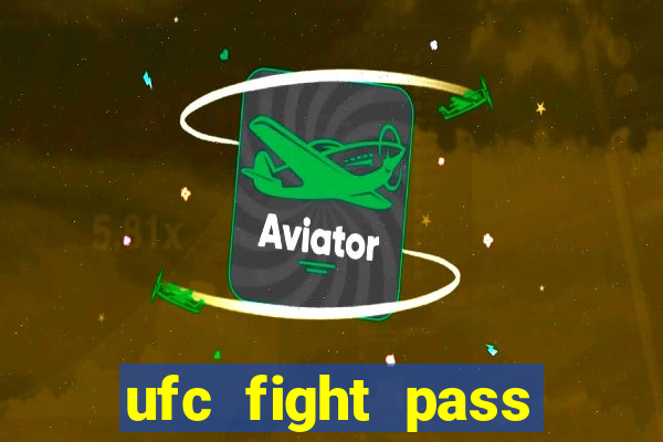 ufc fight pass onde assistir