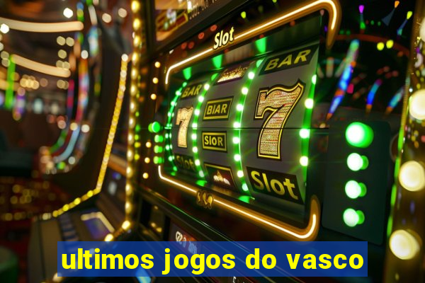 ultimos jogos do vasco