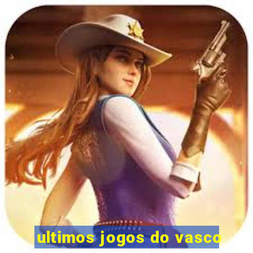 ultimos jogos do vasco