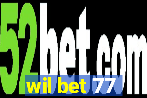 wil bet 77