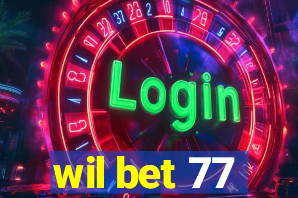 wil bet 77