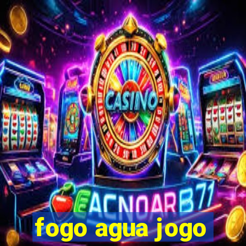 fogo agua jogo