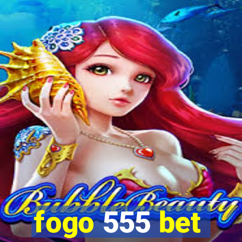 fogo 555 bet