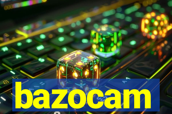 bazocam