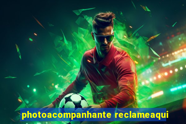 photoacompanhante reclameaqui