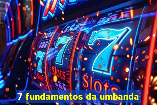 7 fundamentos da umbanda