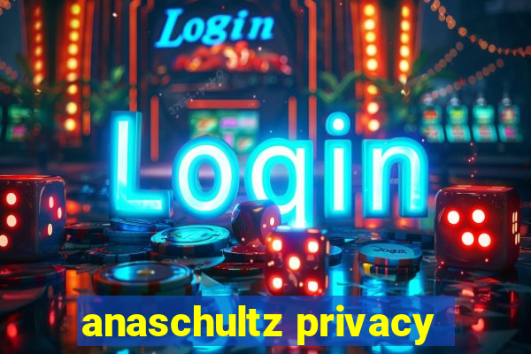 anaschultz privacy