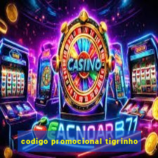 codigo promocional tigrinho