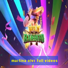 martina olvr full videos