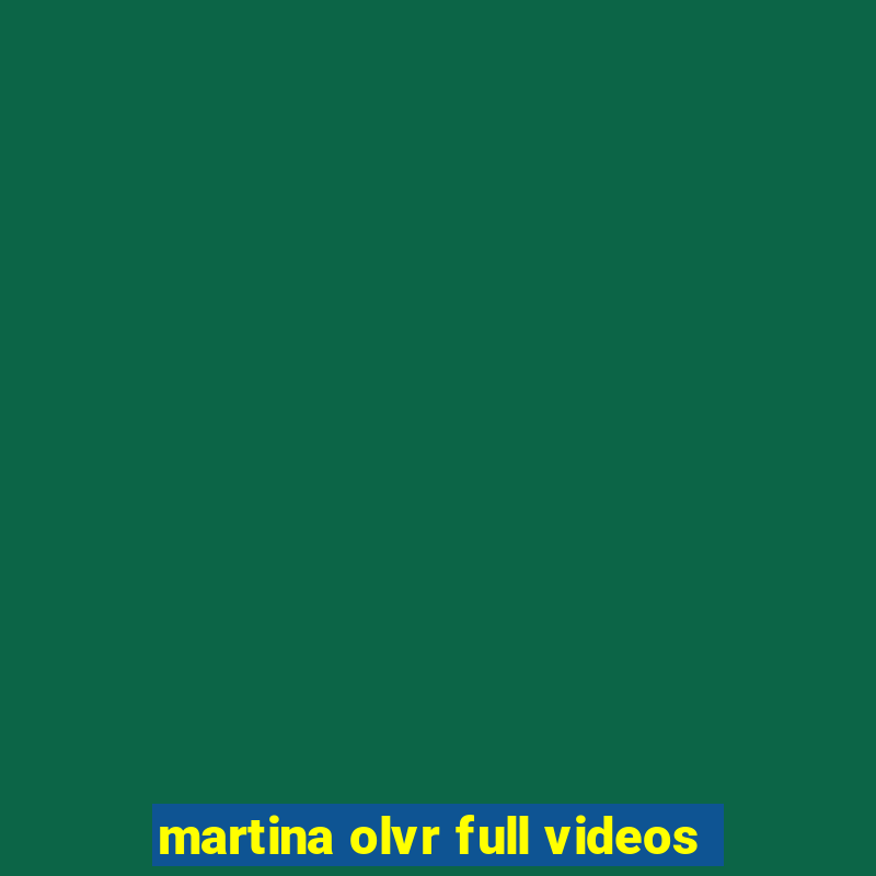 martina olvr full videos