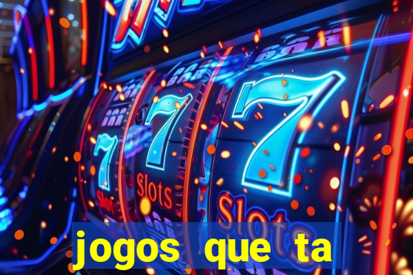 jogos que ta pagando agora